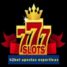 h2bet apostas esportivas